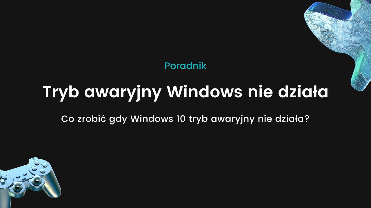 Co zrobić jeśli tryb awaryjny Windows 10 nie działa